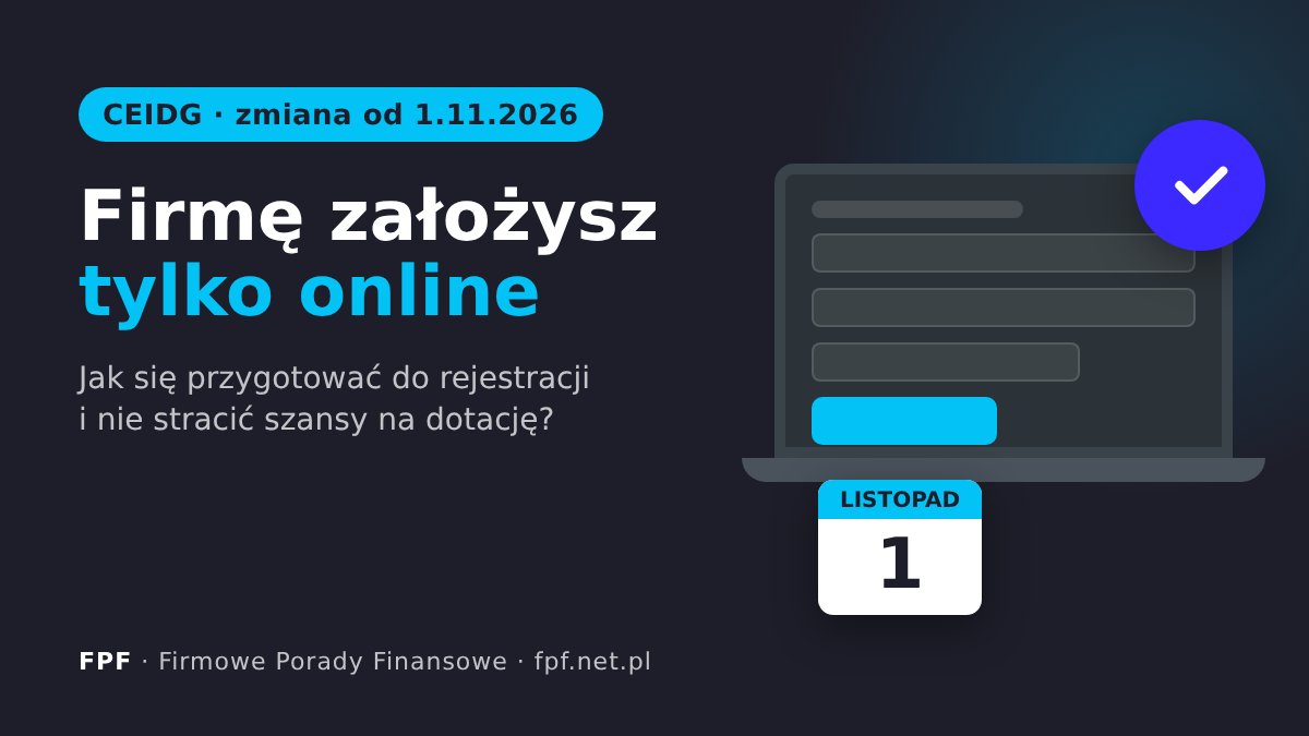 Grafika: Firmę założysz tylko online – zmiana w CEIDG od 1 listopada 2026